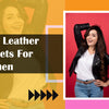 The Best Leather Jackets for Women to Wear for Any Occasions
