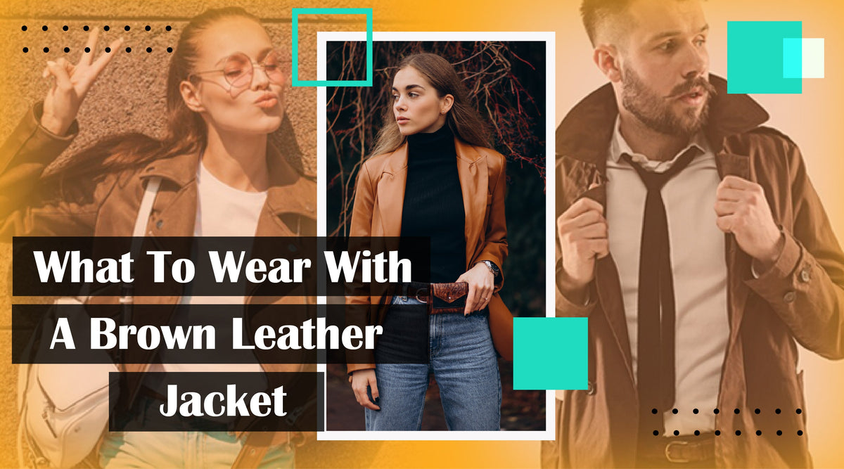 What to Wear With a Brown Jacket Leatheroxide