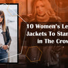 10 Women Leather Jackets To Stand Out in The Crowd