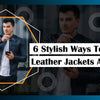6 stylish ways to wear leather jackets at work
