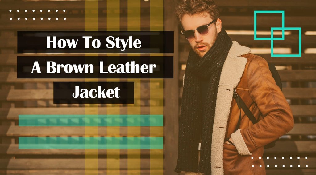 How to Style a Brown Leather Jacket: Tips and Ideas