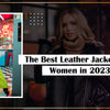 The Best Leather Jackets for Women in 2023